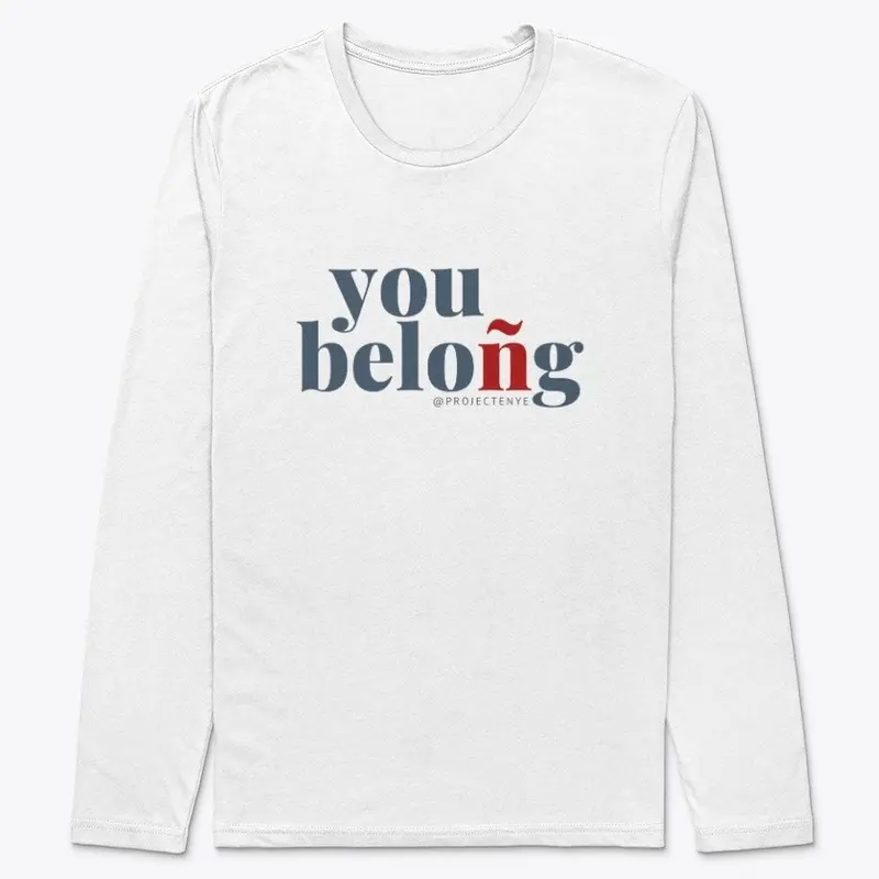 You Beloñg™  Premium Long Sleeve Tee